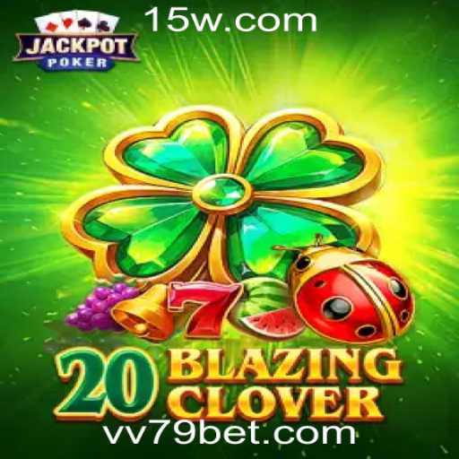Descubra o Fascinante Jogo 20BlazingClover na Plataforma 79bet.com